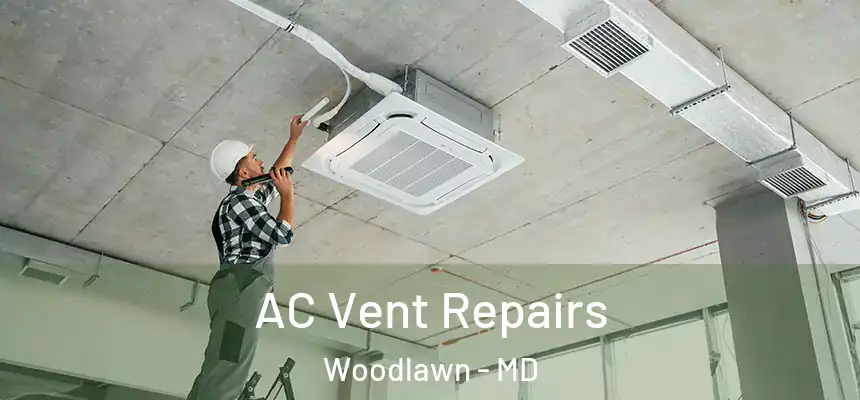  AC Vent Repairs Woodlawn - MD