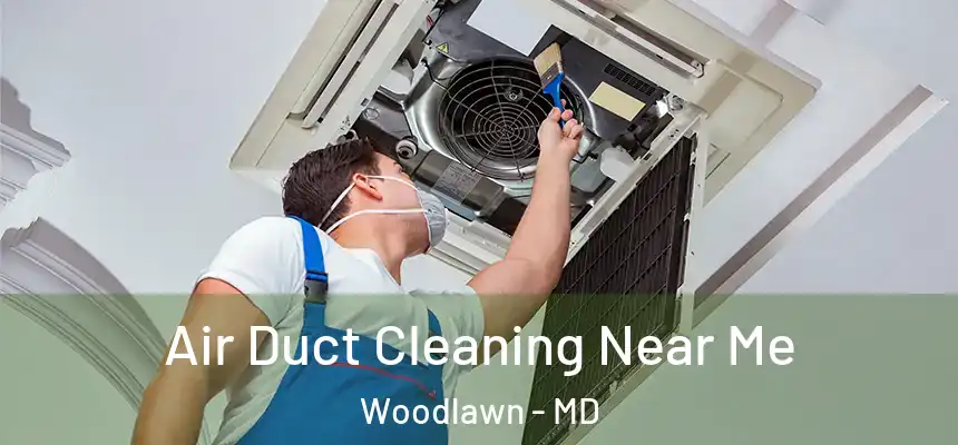  Air Duct Cleaning Near Me Woodlawn - MD