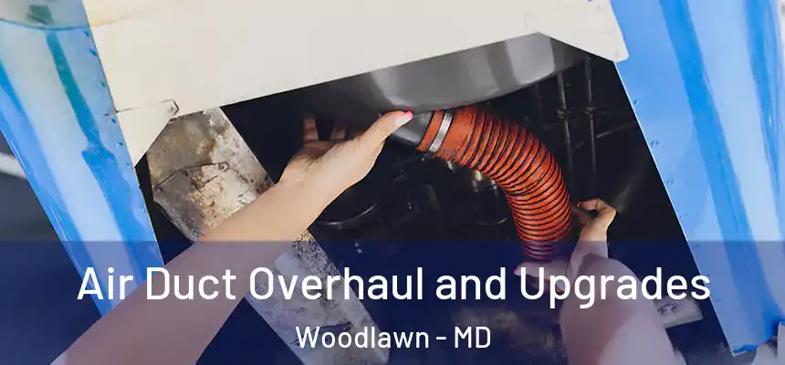  Air Duct Overhaul and Upgrades Woodlawn - MD