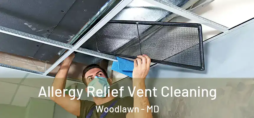  Allergy Relief Vent Cleaning Woodlawn - MD