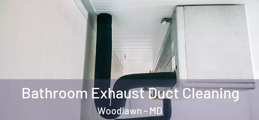 Bathroom Exhaust Duct Cleaning Woodlawn - MD