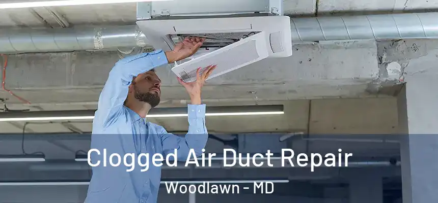  Clogged Air Duct Repair Woodlawn - MD