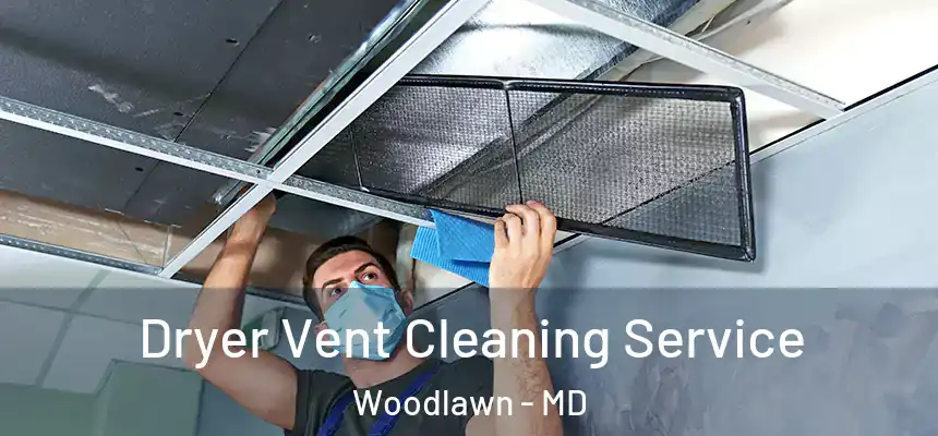  Dryer Vent Cleaning Service Woodlawn - MD