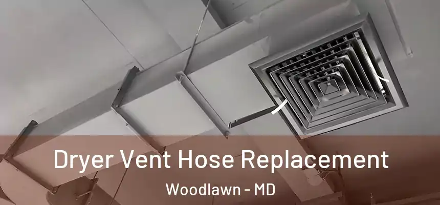  Dryer Vent Hose Replacement Woodlawn - MD