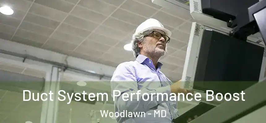 Duct System Performance Boost Woodlawn - MD