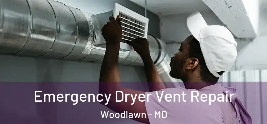  Emergency Dryer Vent Repair Woodlawn - MD
