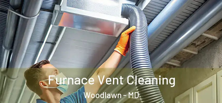  Furnace Vent Cleaning Woodlawn - MD