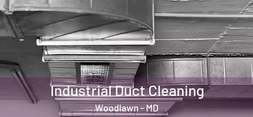 Industrial Duct Cleaning Woodlawn - MD