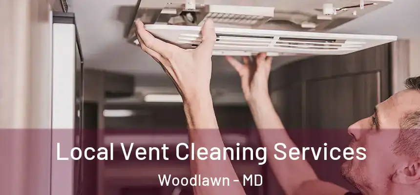  Local Vent Cleaning Services Woodlawn - MD