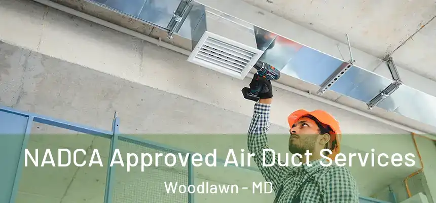  NADCA Approved Air Duct Services Woodlawn - MD