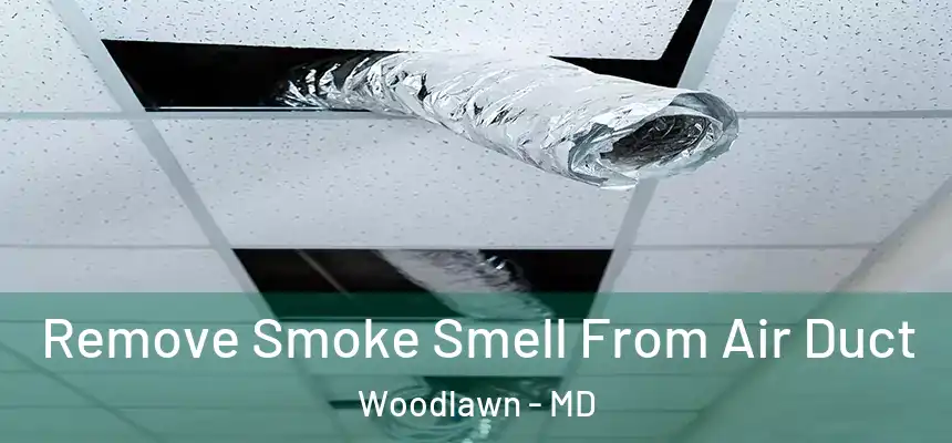  Remove Smoke Smell From Air Duct Woodlawn - MD