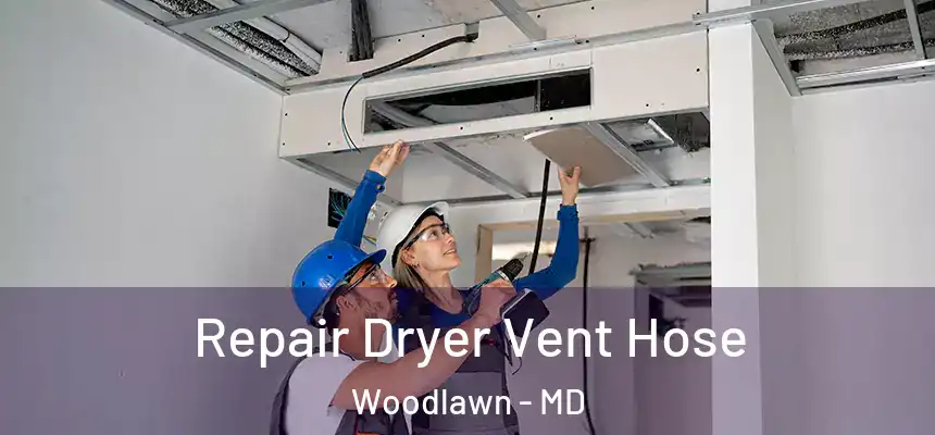 Repair Dryer Vent Hose Woodlawn - MD