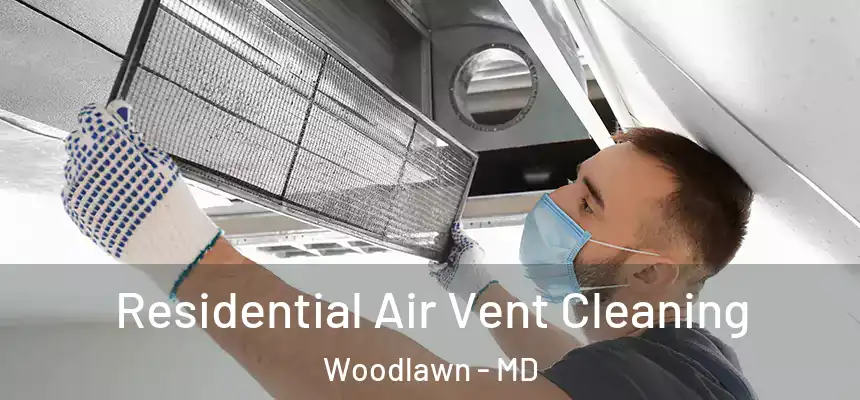 Residential Air Vent Cleaning Woodlawn - MD