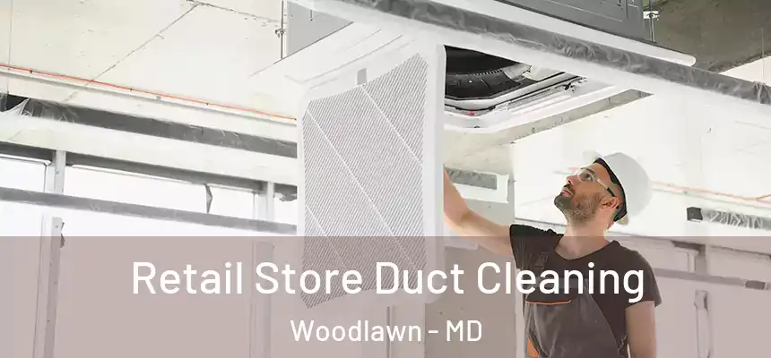  Retail Store Duct Cleaning Woodlawn - MD