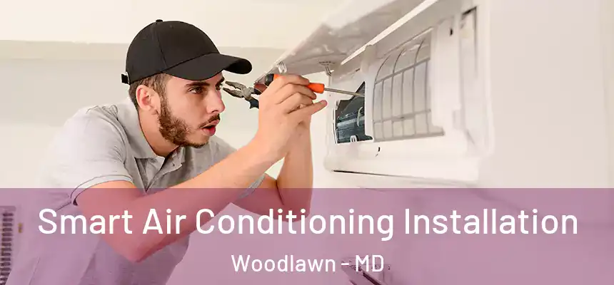  Smart Air Conditioning Installation Woodlawn - MD