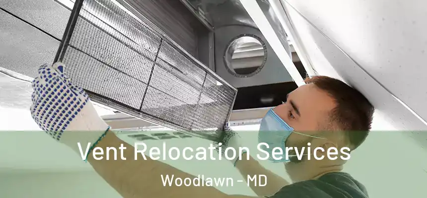 Vent Relocation Services Woodlawn - MD