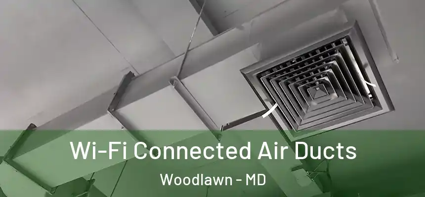 Wi-Fi Connected Air Ducts Woodlawn - MD